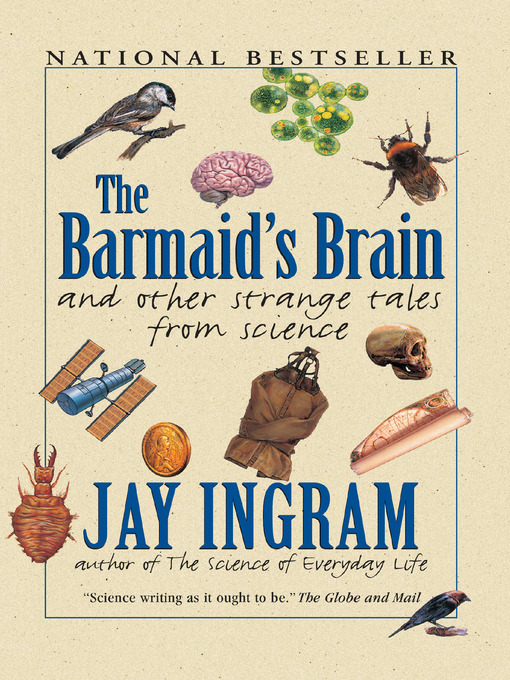 Title details for Barmaids Brain and Other Strange Tales of Science by Jay Ingram - Available